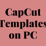 How to Use CapCut Templates on PC